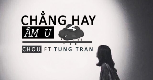 chou ft tung tran - chang hay am u